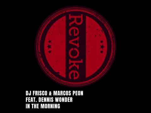 DJ Frisco  & Marcos Peon feat. Dennis Wonder - In The Morning (Vinyl Spin)