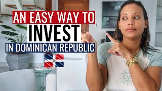 Discover the Easiest Way to Invest in the Dominican Republic!