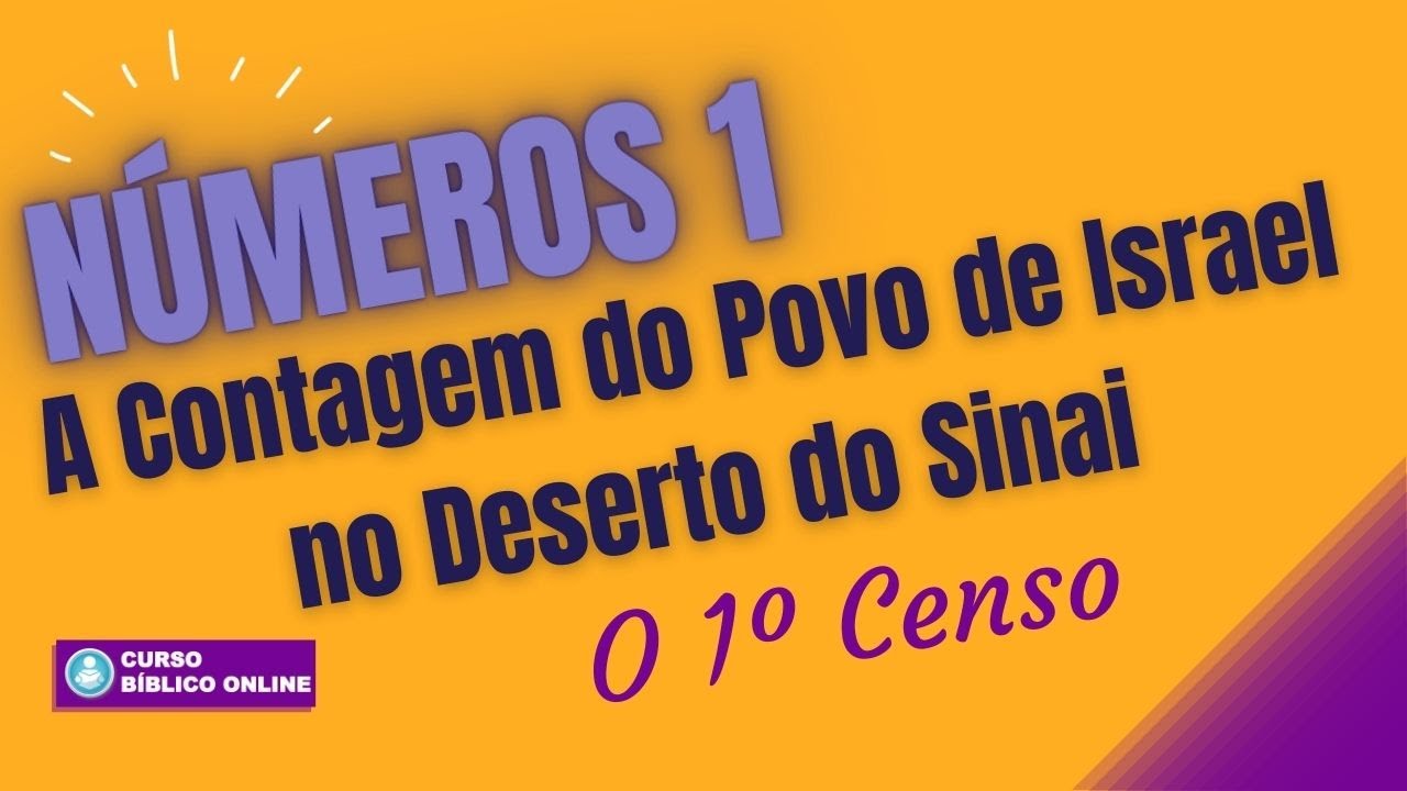 NÚMEROS 1 - A Contagem do Povo de Israel no Deserto do Sinai - o 1º Censo