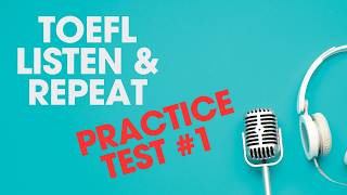 TOEFL Listen and Repeat - Practice Test One