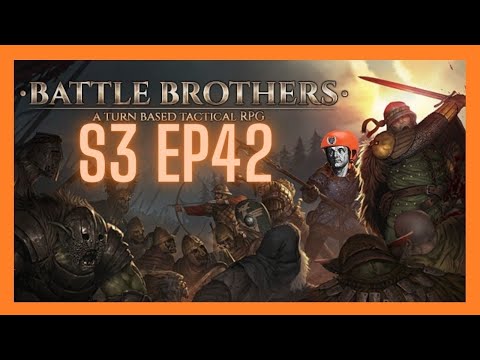 Let's Play Battle Brothers! Campaign 3 (All DLC V/E/M Ironman) - Peasants Arise! Ep 42