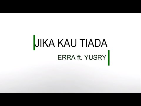 Erra ft  Yusry - Jika Kau Tiada Lirik