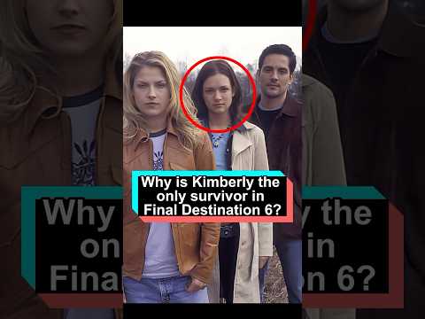 Why is Kimberly the only survivor in Final Destination 6She did three things right and successfully