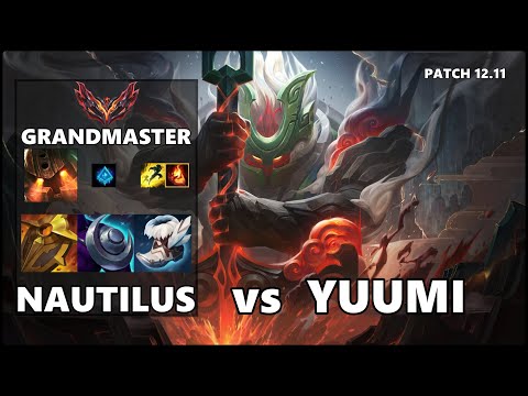 SEASON 12 GRANDMASTER Support Gameplay - NAUTILUS vs YUUMI Patch 12.11