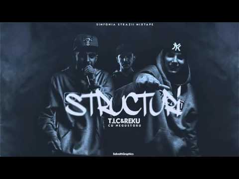T.I.C & Reku -Structuri ( cu Negustoru' ) [ Simfonia Strazii /  MixTape ]