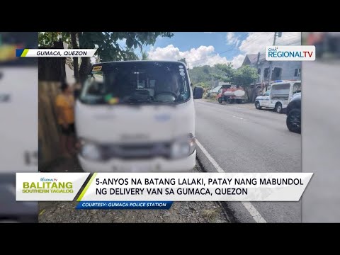 Balitang Southern Tagalog: 5-anyos na bata, patay nang mabundol ng delivery van