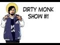 Dirty Monk Show #1 