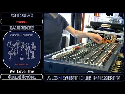 Ashkabad meets Baltimores   We Love The Sound System Played by Alchemist Dub