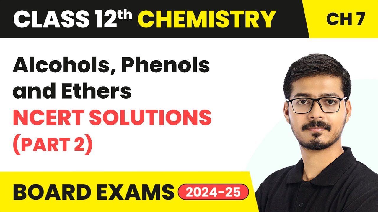 Alcohols, Phenols and Ethers - NCERT Solutions (Part 2) | Class 12 Chemistry Chapter 7 | 2024-25