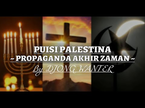 Puisi PALESTINA By Djong WanTer {Propaganda Akhir Zaman} | Yahudi, Kristen, Islam | Israel | Gaza