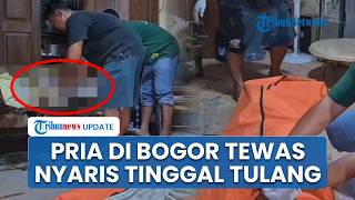 Kronologi Pria di Bojonggede Bogor Ditemukan Tewas Mengenaskan, Tubuh Nyaris Tinggal Tulang Belulang