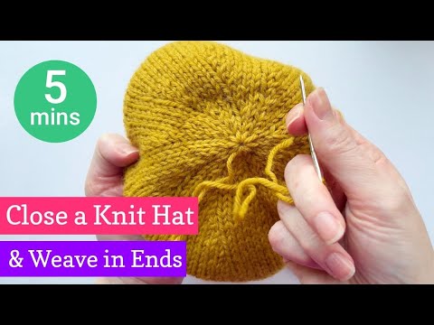 How to close the top of a hat knit in the round and weave in ends (5 min demo)