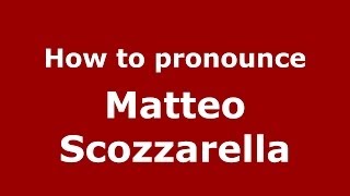 How to pronounce Matteo Scozzarella