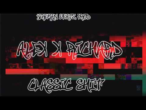 ALEX X RICHARD - CLASSIC SHIT (PROD.JEREMANBEATZ)