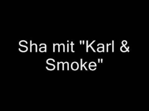 sha-Karl - sha mit "Karl & Smoke"