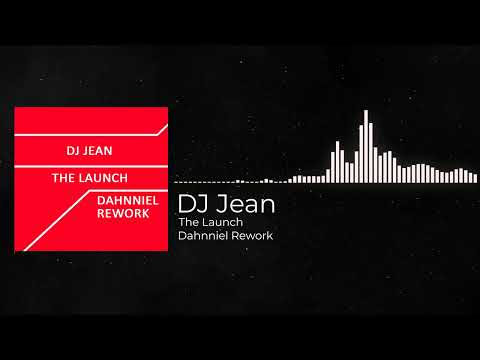 DJ Jean - The Launch (Dahnniel Rework)