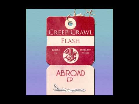 Creep Crawl Flash - Abroad