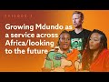 Episode 5: Growing Mdundo as a Service Across Africa - Looking To The Future