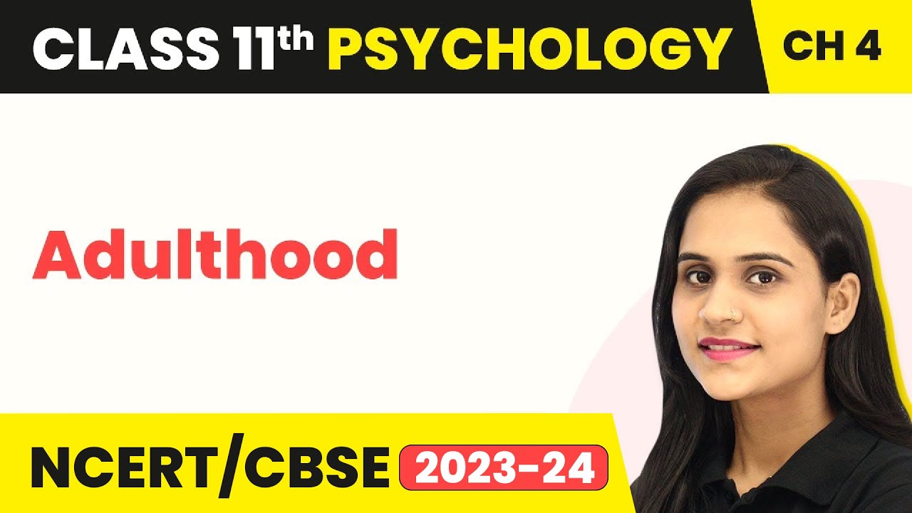 Adulthood - Human Development | Class 11 Psychology Chapter 4