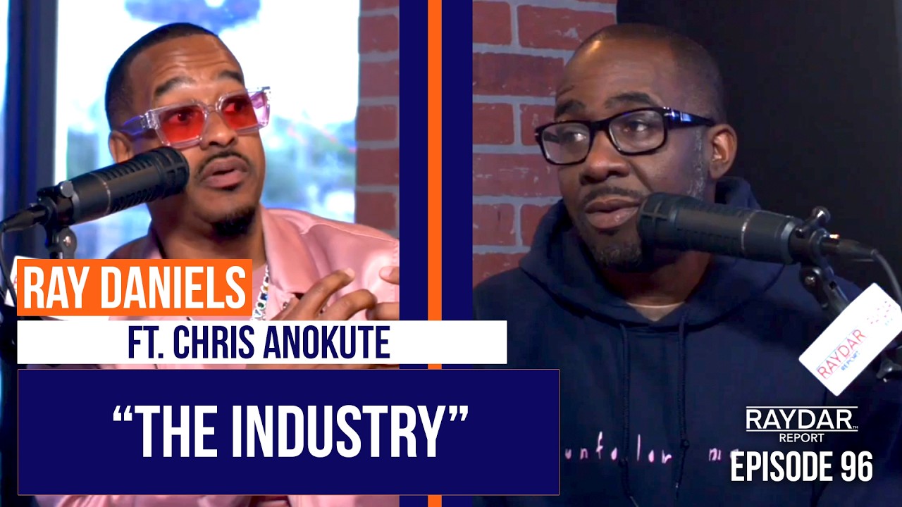 Ray Daniels & Chris Anokute have a REAL talk about the music industry. - Raydar Report (Episode 96)
