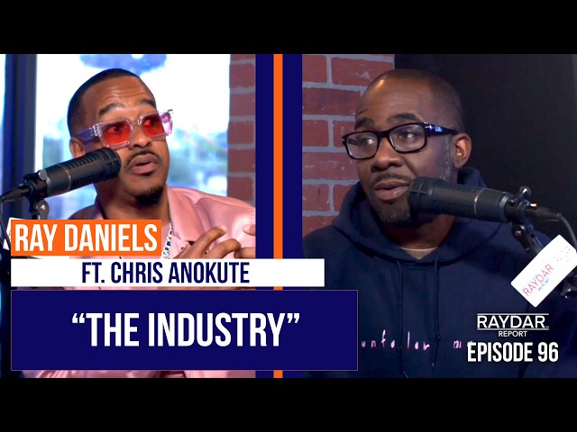 Ray Daniels & Chris Anokute have a REAL talk about the music industry. - Raydar Report (Episode 96)