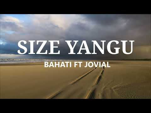SIZE YANGU - BAHATI FT JOVIAL- VIDEO LYRICS