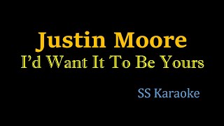 Justin Moore - I&#39;d Want It To Be Yours (Karaoke Version)