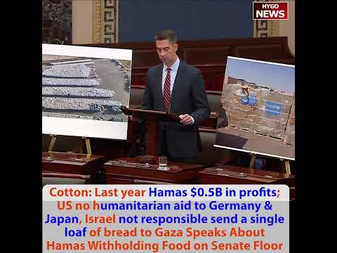 Cotton: Hamas $0.5B profits; US no aid to Germany/Japan, Israel not responsible send single loaf