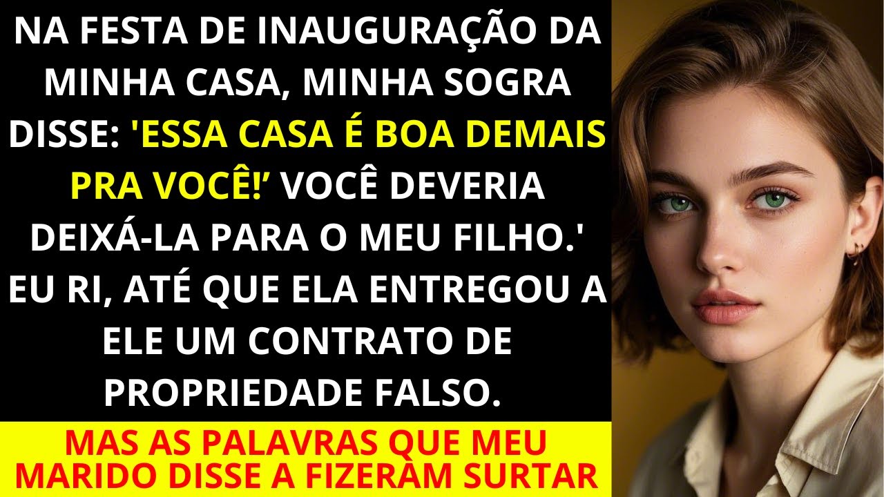Na minha festa de inauguração, minha sogra anunciou “Esta casa é bonita demais para você, dei...
