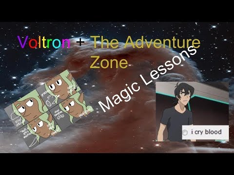 Voltron + The Adventure Zone ~ Magic lessons