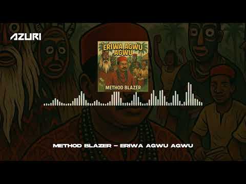 Method Blazer - Eriwa Agwu Agwu (Official Audio)