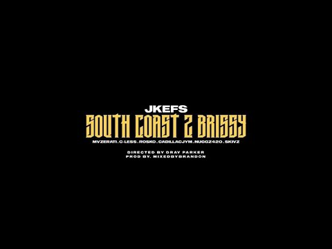 Jkefs ft. MVZERATI, C-LESS, Rosco1, Cadillac JYM, Nuggz420 & SKIVZ - South Coast 2 Brissy