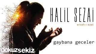 Halil Sezai - Gaybana Geceler (Official Audio)