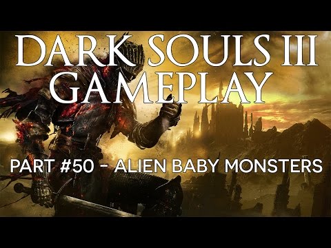 DARK SOULS 3 | Gameplay Walkthrough PC 60FPS (No Commentary) | Part 50 - ALIEN BABY MONSTERS