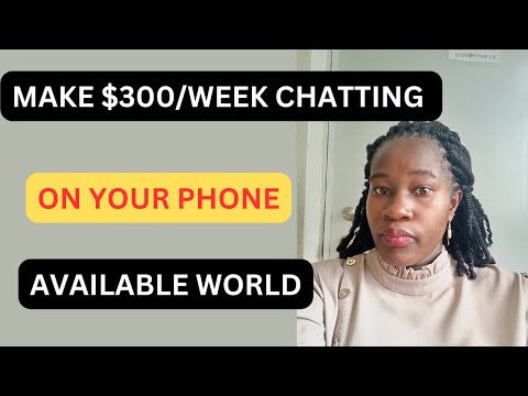 Earn $300/Week Chatting  With People On Your Phone(Available Worldwide)