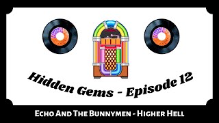 Echo &amp; the Bunnymen - Higher Hell | Hidden Gems - Episode 12