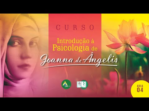 Aula 04 - Pensamento, sentimento e vontade. Joanna de Ângelis Curso Introdutório