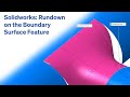 Solidworks: Rundown on the Boundary Surface Feature