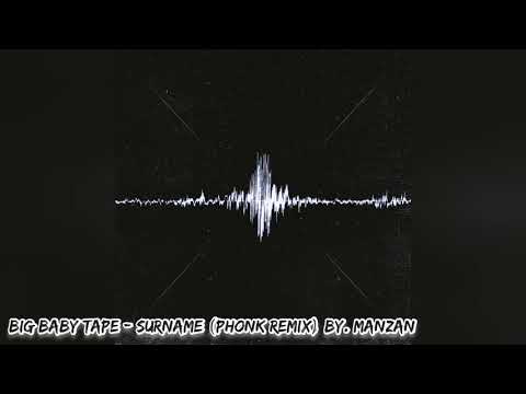 BIG BABY TAPE - SURNAME (PHONK REMIX) by. MANZAN