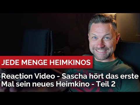 Teil 2 - Reaction Video - Sascha hört das erste Mal sein neues Heimkino -
