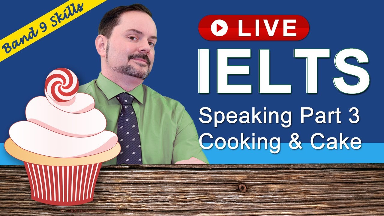 IELTS Live Class - Speaking Part 3 Cooking and Sweets