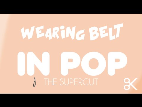 Wearing Belt in Pop - The Supercut