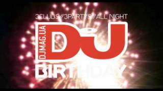 DJMAG BIRTHDAY ! DJ SENDER DVJ MILLION DJ GOSHVA DJ DRIVE D DJ ANDREW KINREE
