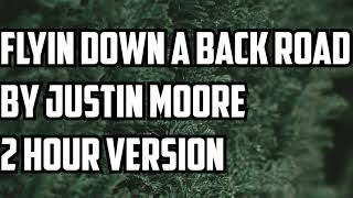 Flyin&#39; Down A Back Road By Justin Moore 2 Hour Version