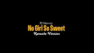 PJ Harvey - No Girl So Sweet (Karaoke Video)