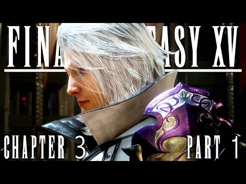 Final Fantasy XV (15) Gameplay Walkthrough | Chapter 3: The Open World - Part 1 [FFXV]