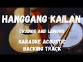 HANGGANG KAILAN-ORANGE AND LEMONS (KARAOKE ACOUSTIC/BACKING TRACK)