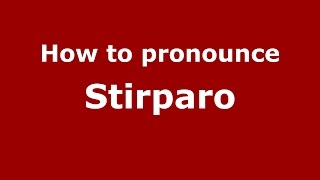 How to pronounce Stirparo
