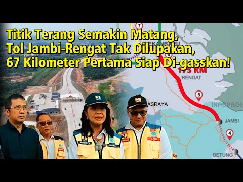 Titik Terang Semakin Terang, Tol Jambi-Rengat Tak Dilupakan, 67 Kilometer Pertama Siap Di-gasskan!