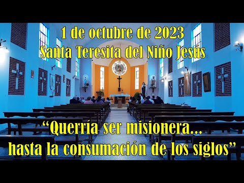 Santa Teresita del Niño Jesús. “Querría ser misionera... hasta la consumación de los siglos”